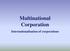 Multinational Corporation. Internationalisation of corporations