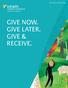 Your Guide to Gifts & Giving GIVE NOW. GIVE LATER. GIVE & RECEIVE.