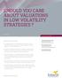 SHOULD YOU CARE ABOUT VALUATIONS IN LOW VOLATILITY STRATEGIES?
