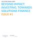 SOLUTIONS FINANCE SERIES BEYOND IMPACT INVESTING, TOWARDS SOLUTIONS FINANCE ISSUE #1