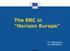 The ERC in Horizon Europe Th. Papazoglou HoU ERCEA/A1
