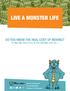 LIVE A MONSTER LIFE DO YOU KNOW THE REAL COST OF MOVING? IF ONLY WE COULD PILE IN THE CAR AND JUST GO... Phone: Fax: