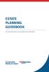 ESTATE PLANNING GUIDEBOOK. An Introduction to Ensuring Your Intentions