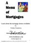A Menu of Mortgages. Learn about the mortgage choices available. by Natalie Danielson.