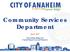 CITY OFANAHEIM. Community Services Department. FY 2017/18Proposed Budget. June 6, Operating Budget & Capital Improvement Program