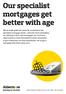 Our specialist mortgages get better with age