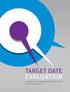 TARGET DATE. EVALUATION Top advisors share experiences and insights on the use of target date funds