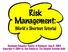 Risk Management: World s Shortest Tutorial