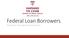 Federal Loan Borrowers REPAYMENT INFORMATION & STRATEGIES