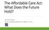 The Affordable Care Act: What Does the Future Hold?