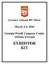 Greater Atlanta RV Show March 4-6, 2016 Georgia World Congress Center Atlanta, Georgia EXHIBITOR KIT